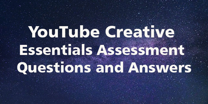 YouTube Creative Essentials Assessment Answers